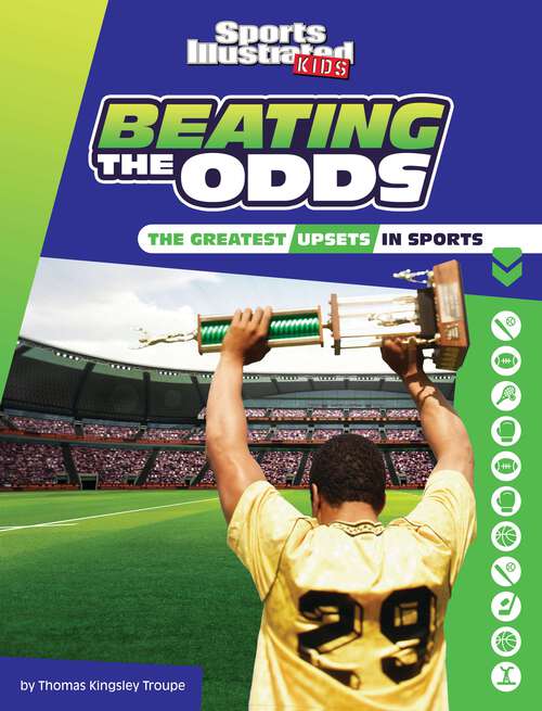 Book cover of Beating the Odds: The Greatest Upsets In Sports (Sports Illustrated Kids Heroes And Heartbreakers Ser.)