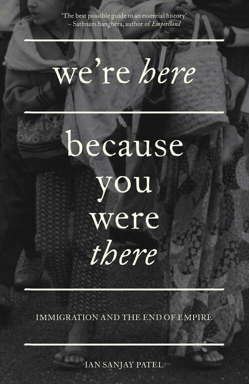 Book cover of We're Here Because You Were There: Immigration and the End of Empire