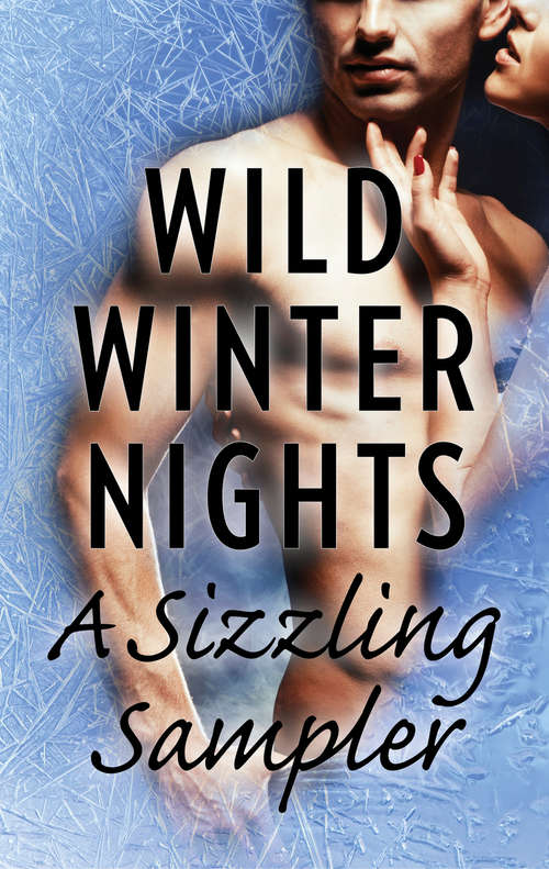 Book cover of Wild Winter Nights: A Sizzling Sampler: Under Pressure\The Darkest Torment\The Greek's Christmas Bride\Those Texas Nights\Everything for Her\Forged in Desire