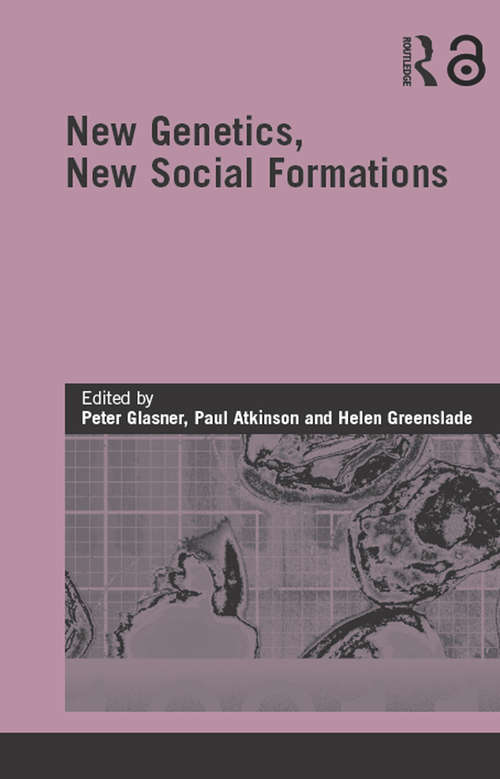 New Genetics, New Social Formations (Genetics and Society)