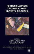 Forensic Aspects of Dissociative Identity Disorder (The Forensic Psychotherapy Monograph Series)