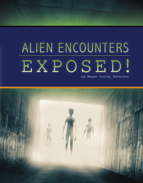 Book cover of Alien Encounters Exposed! (The\unexplained: Fact Or Fiction? Ser.)