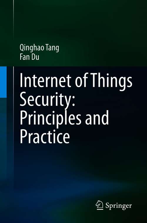 Book cover of Internet of Things Security: Principles and Practice (1st ed. 2021)
