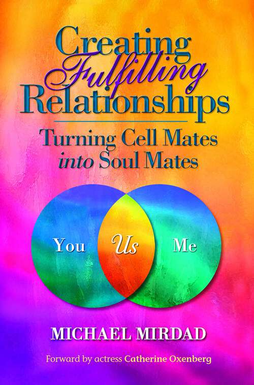 Book cover of Creating Fulfilling Relationships: Turning Cell Mates Into Soul Mates