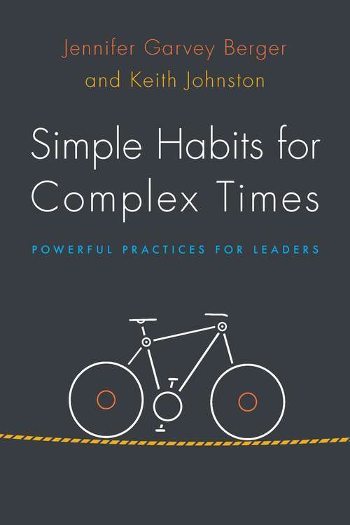 Simple Habits for Complex Times: Powerful Practices for Leaders