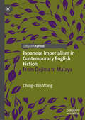 Japanese Imperialism in Contemporary English Fiction: From Dejima to Malaya