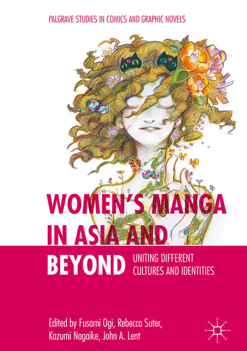Book cover of Women’s Manga in Asia and Beyond: Uniting Different Cultures And Identities (1st ed. 2019) (Palgrave Studies In Comics And Graphic Novels Ser.)