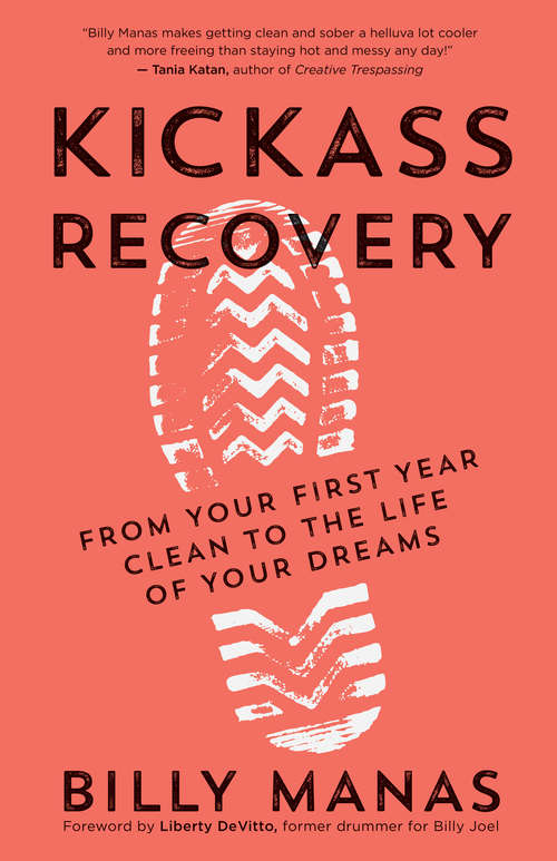 Book cover of Kickass Recovery: From Your First Year Clean to the Life of Your Dreams