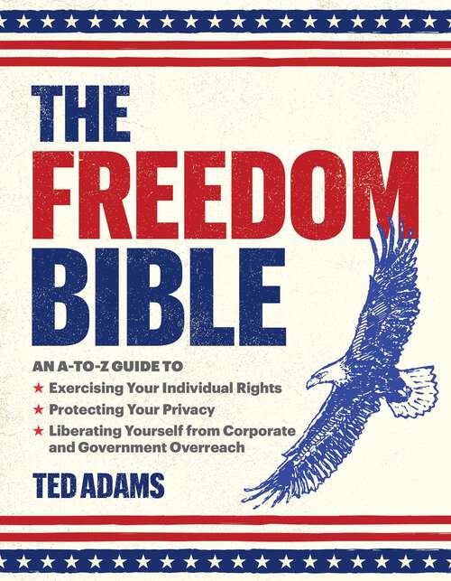 Book cover of The Freedom Bible: An A-to-Z Guide to Exercising Your Individual Rights, Protecting Your Privacy, Liberating Yourself from Corporate and Government Overreach