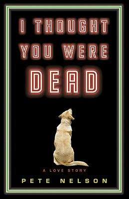 Book cover of I Thought You Were Dead: A Love Story