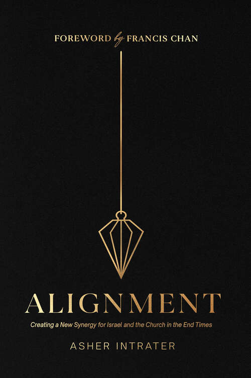 Book cover of Alignment: Creating a New Synergy for Israel and the Church in the End Times