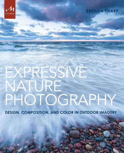 Book cover of Expressive Nature Photography: Design, Composition, and Color in Outdoor Imagery