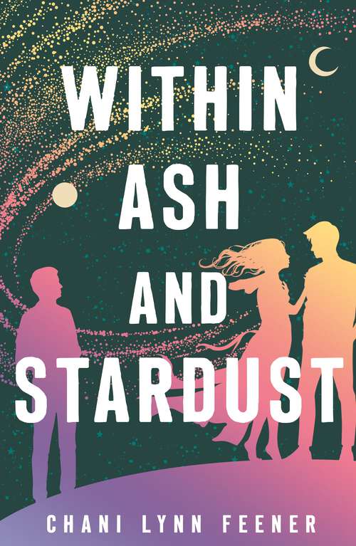 Book cover of Within Ash and Stardust (The Xenith Trilogy #3)