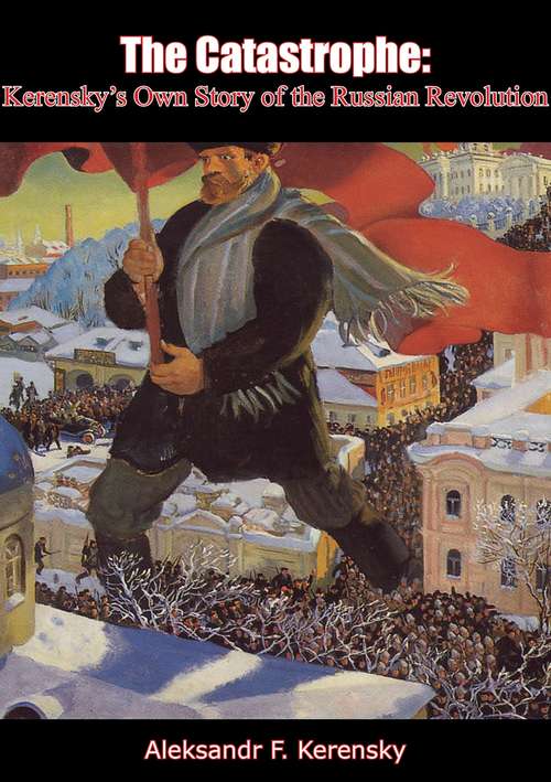 Book cover of The Catastrophe: Kerensky’s Own Story of the Russian Revolution