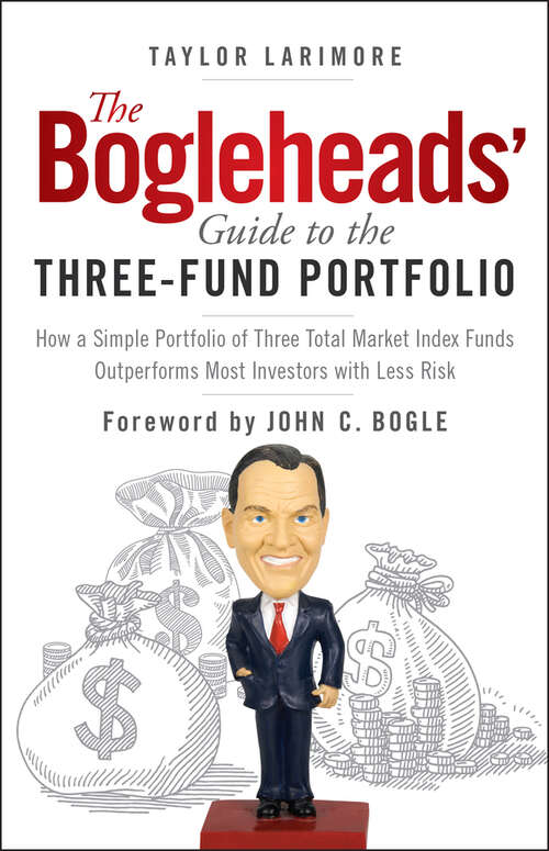 Book cover of The Bogleheads' Guide to the Three-Fund Portfolio: How a Simple Portfolio of Three Total Market Index Funds Outperforms Most Investors with Less Risk (2)