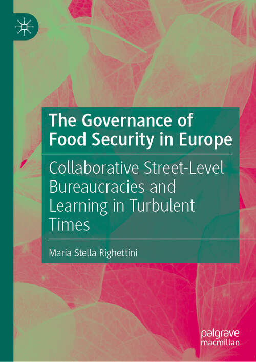 Book cover of The Governance of Food Security in Europe: Collaborative Street-Level Bureaucracies and Learning in Turbulent Times