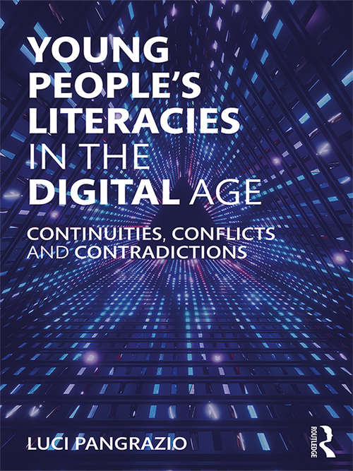 Book cover of Young People's Literacies in the Digital Age: Continuities, Conflicts and Contradictions