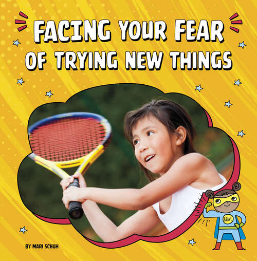 Book cover of Facing Your Fear of Trying New Things (Facing Your Fears Ser.)