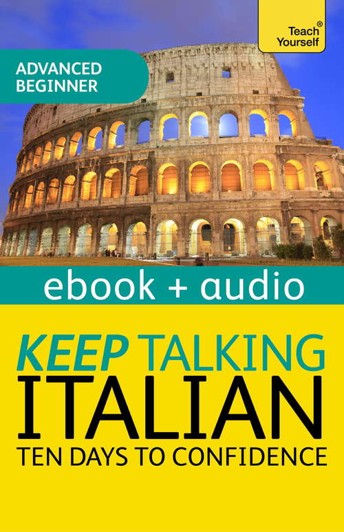 Book cover of Keep Talking Italian Audio Course - Ten Days to Confidence: Enhanced Edition