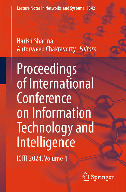 Book cover of Proceedings of International Conference on Information Technology and Intelligence: ICITI 2024, Volume 1 (Lecture Notes in Networks and Systems #1342)