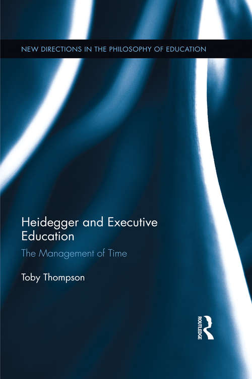Book cover of Heidegger and Executive Education: The Management of Time (New Directions in the Philosophy of Education)