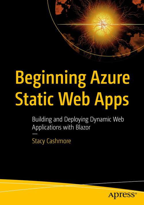 Book cover of Beginning Azure Static Web Apps: Building and Deploying Dynamic Web Applications with Blazor (1st ed.)