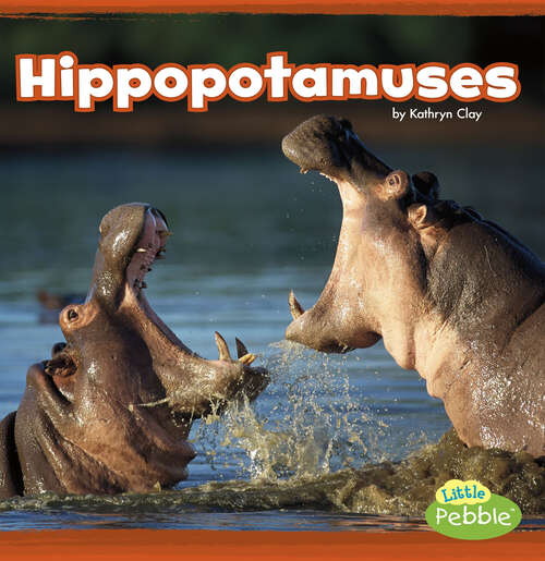 Book cover of Hippopotamuses: A 4d Book (Mammals In The Wild Ser.)
