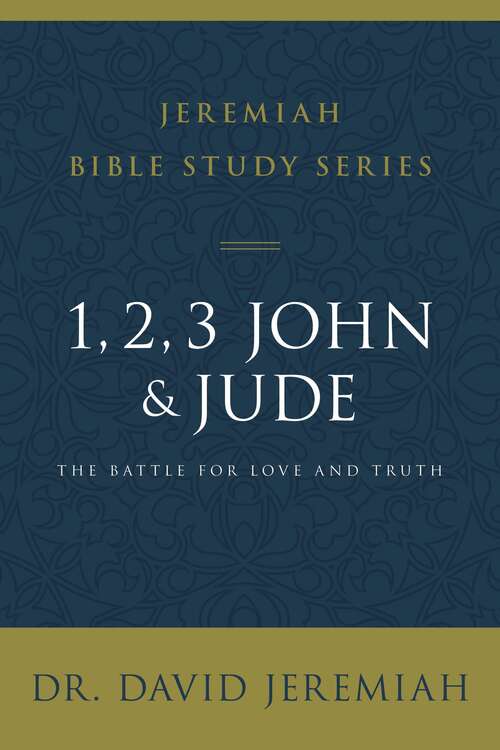 Book cover of 1, 2, 3, John and Jude: The Battle for Love and Truth (Jeremiah Bible Study Series)