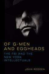 Book cover of Of G-Men and Eggheads: The FBI and the New York Intellectuals