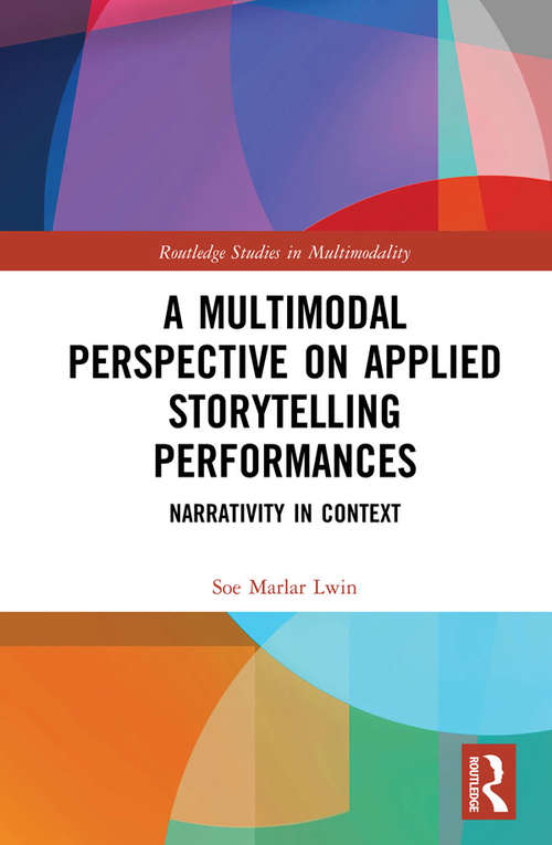 Book cover of A Multimodal Perspective on Applied Storytelling Performances: Narrativity in Context (Routledge Studies in Multimodality)