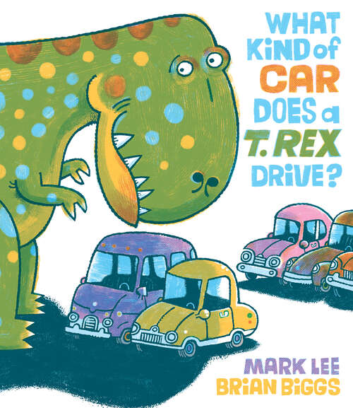 Book cover of What Kind of Car Does a T. Rex Drive?