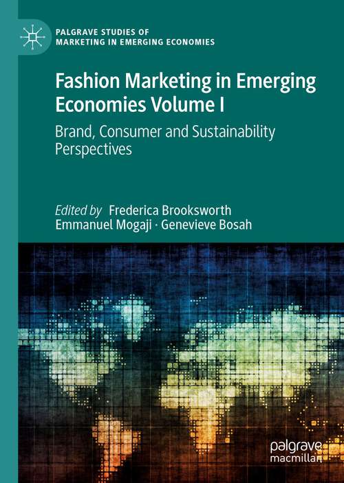 Book cover of Fashion Marketing in Emerging Economies Volume I: Brand, Consumer and Sustainability Perspectives (1st ed. 2023) (Palgrave Studies of Marketing in Emerging Economies)