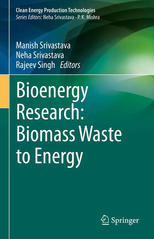 Bioenergy Research: Biomass Waste to Energy (Clean Energy Production Technologies)