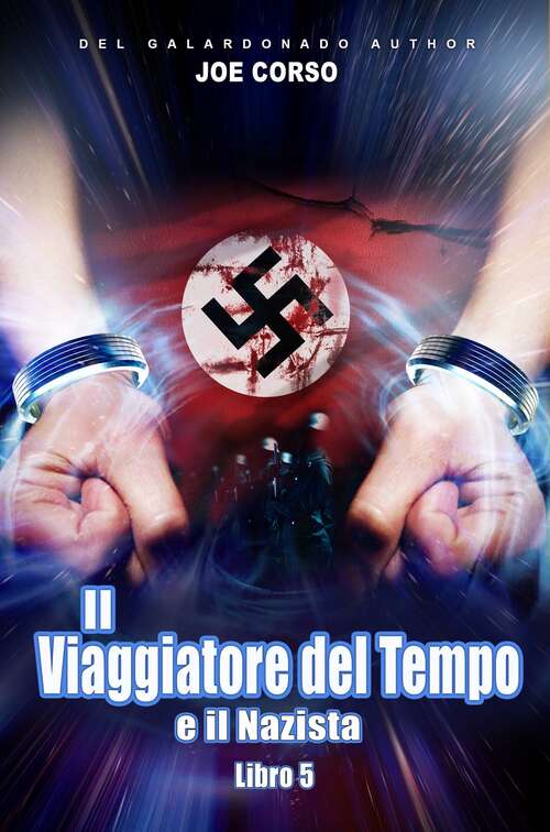 Book cover of Il Viaggiatore del Tempo e il Nazista: Libro 5