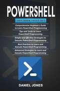 Powershell: Comprehensive Beginner's Guide to Learn PowerShell Programming