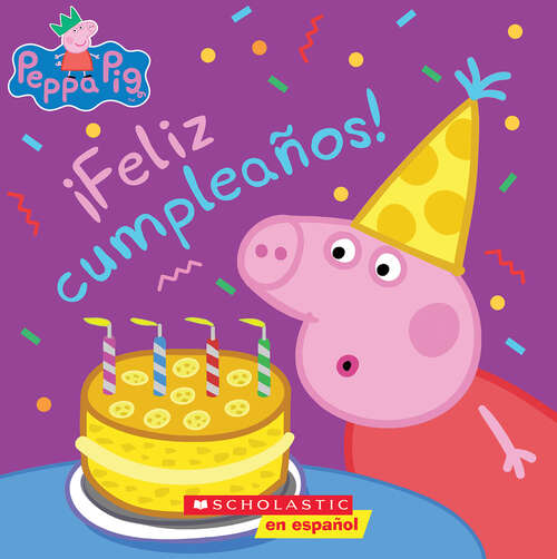Book cover of Peppa Pig: ¡Feliz cumpleaños! (Peppa Pig Ser.)