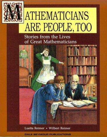 Book cover of Mathematicians Are People, Too: Stories From The Lives Of Great Mathematicians (Volume One)