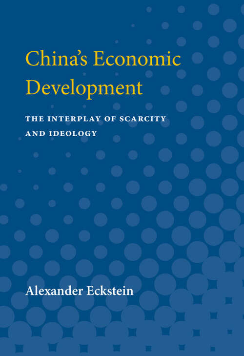Book cover of China's Economic Development: The Interplay of Scarcity and Ideology (Michigan Studies On China)