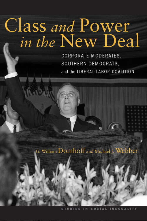 Book cover of Class and Power in the New Deal: Corporate Moderates, Southern Democrats, and the Liberal-Labor Coalition