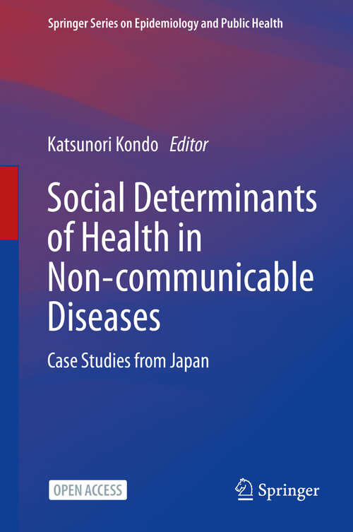 Book cover of Social Determinants of Health in Non-communicable Diseases: Case Studies from Japan (1st ed. 2020) (Springer Series on Epidemiology and Public Health)