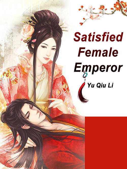 Book cover of Satisfied Female Emperor: Volume 1 (Volume 1 #1)