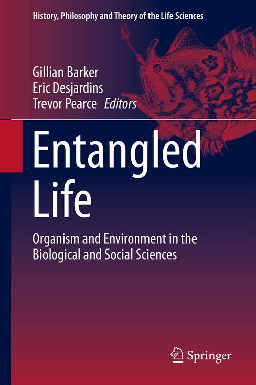 Book cover of Entangled Life: Organism and Environment in the Biological and Social Sciences