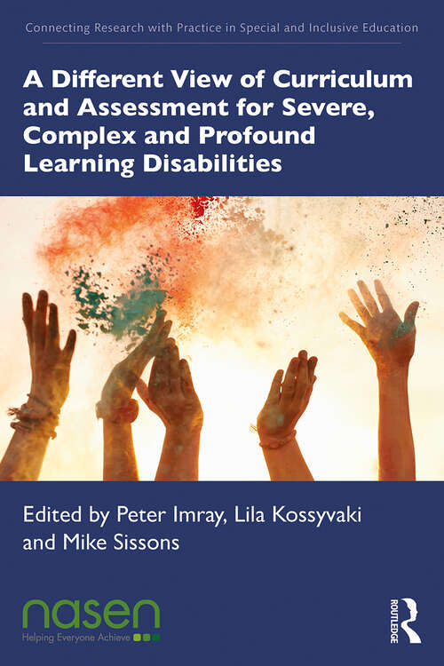 Book cover of A Different View of Curriculum and Assessment for Severe, Complex and Profound Learning Disabilities (Connecting Research with Practice in Special and Inclusive Education)