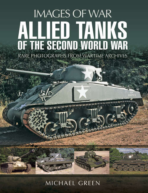 Allied Tanks of the Second World War (Images Of War Ser.)