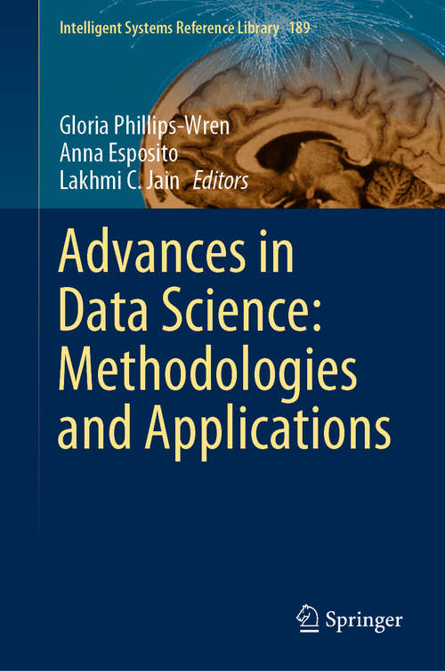 Advances in Data Science: Methodologies and Applications (Intelligent Systems Reference Library #189)