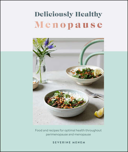Book cover of Deliciously Healthy Menopause: Food And Recipes For Optimal Health Throughout Perimenopause And Menopause