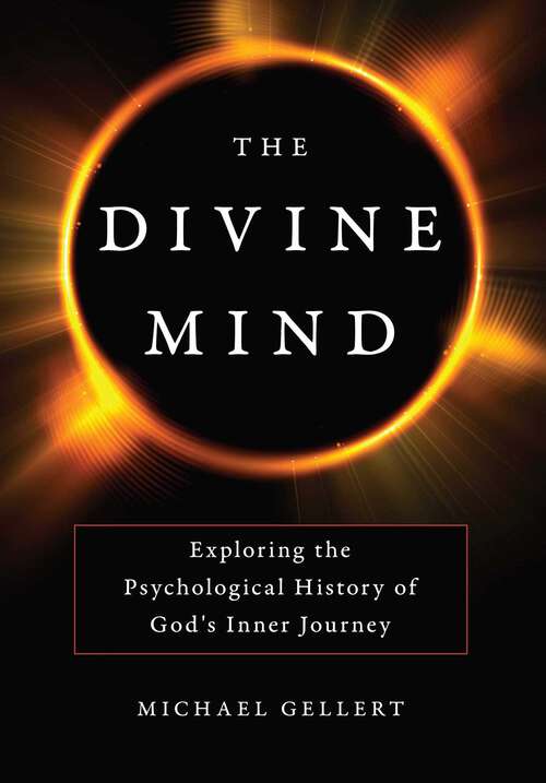 Book cover of Divine Mind: Exploring the Psychological History of God's Inner Journey