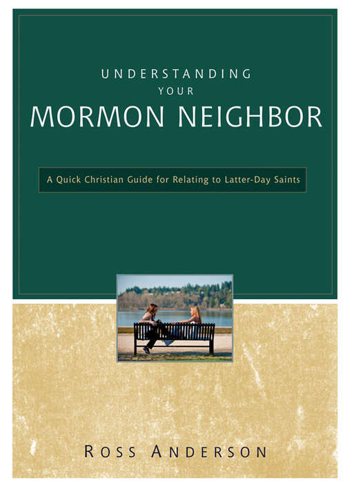 Book cover of Understanding Your Mormon Neighbor: A Quick Christian Guide for Relating to Latter-day Saints