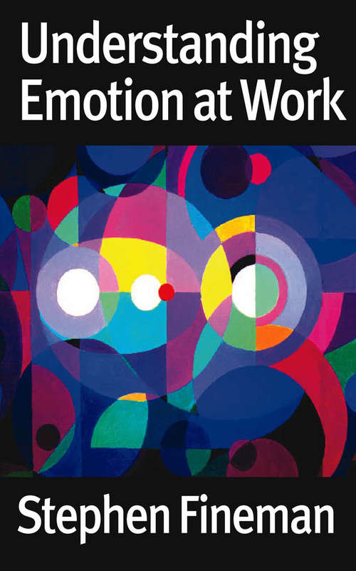 Book cover of Understanding Emotion at Work: Sias, Organizing Relationships + Fineman, Understanding Emotion At Work