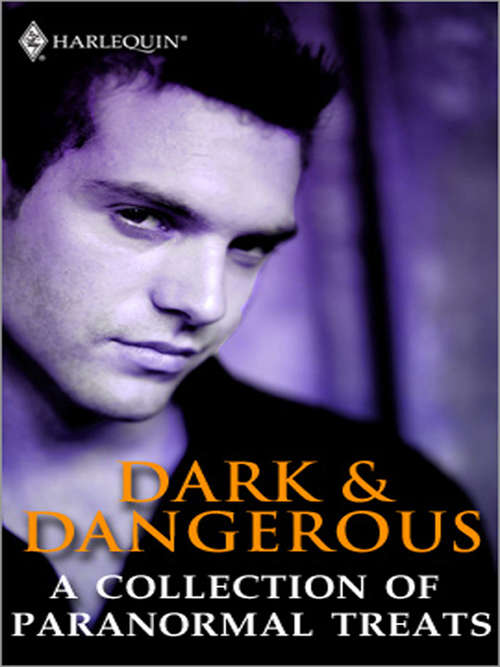 Dark & Dangerous: A Collection of Paranormal Treats